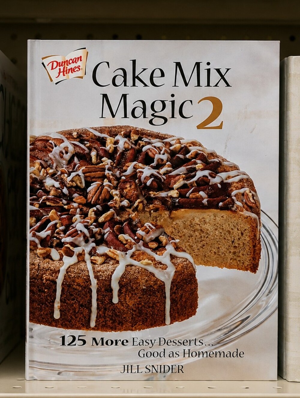 Cake Mix Magic 2 Cookbook by Jill Snider | Duncan Hines | 125 Dessert Recipes